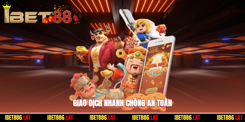 Giao dịch nhanh chóng an toàn