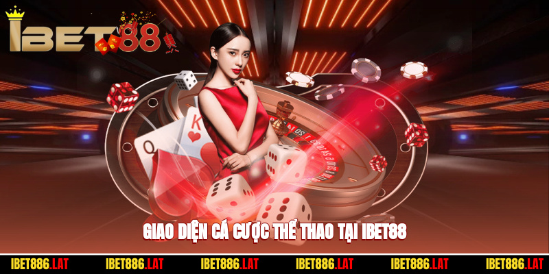 Giao diện cá cược thể thao tại IBET88