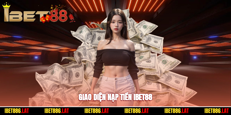 Giao diện nạp tiền ibet88