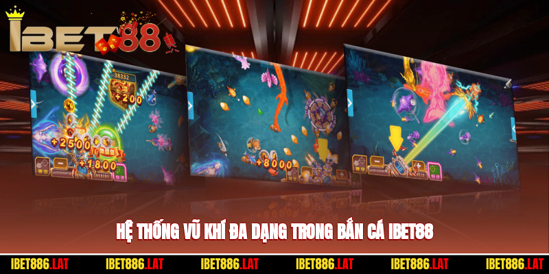 Hệ thống vũ khí đa dạng trong bắn cá ibet88