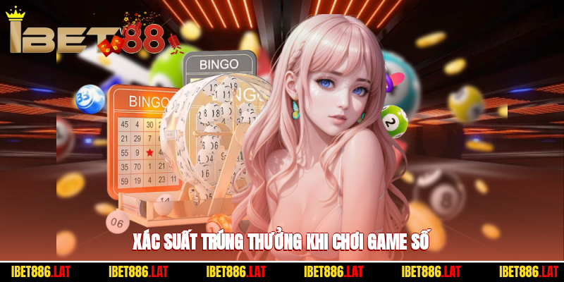 Xác suất trúng thưởng khi chơi game số